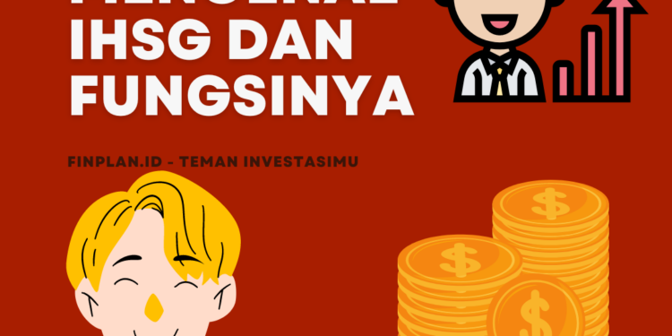 Mengenal IHSG dan Fungsinya
